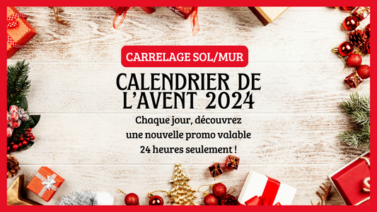 Calendrier de l'Avent 2024 : Chaque jour une promotion sur nos carrelages valables 24 heures seulement ! Offrez-vous du carrelage pour Noël !